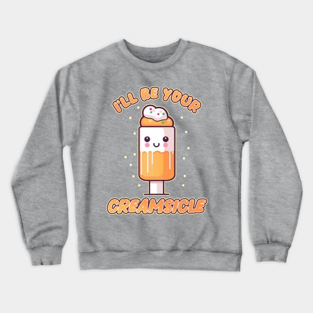 I'll be Your Creamsicle Kawaii Ice Cream Bar Crewneck Sweatshirt by DanielLiamGill